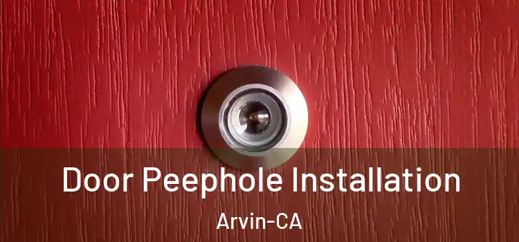  Door Peephole Installation Arvin-CA